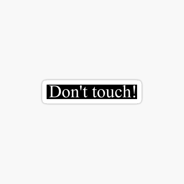 Don't touch! Sticker