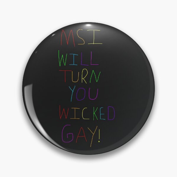 Item preview, MSI WILL TURN YOU WICKED GAY designed and sold by Spencer Blinkhorn.