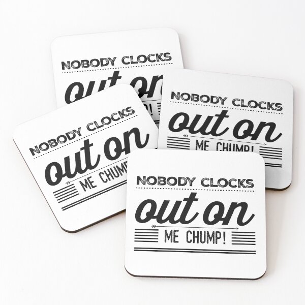 Item preview, Nobody Clocks Out On Me Chump! designed and sold by OfferHeat.