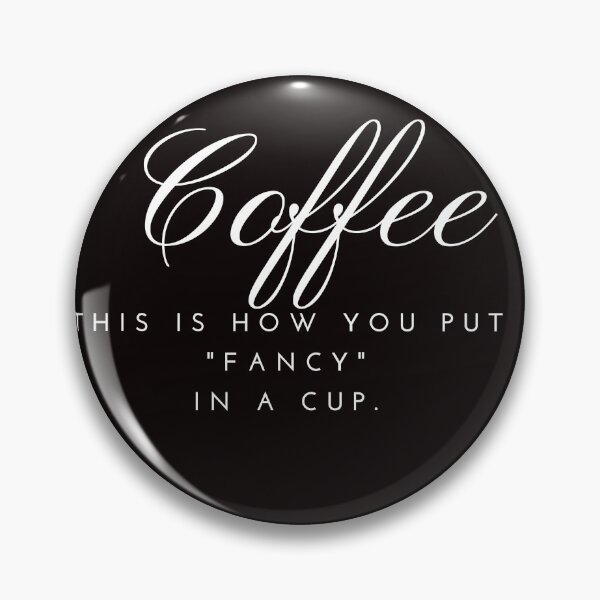 Item preview, CoffeeCupLife: Coffee is "Fancy" in a cup! designed and sold by CoffeeCupLife2.