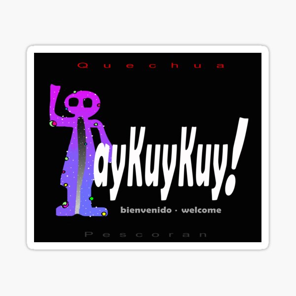 Quechua: Haykuykuy! (Welcome!) Sticker