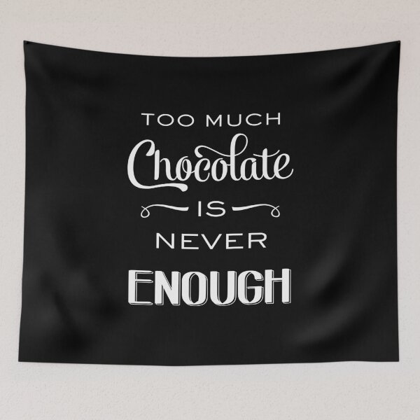 Item preview, "To much chocolate is never enough" designed and sold by Balasoiu Claudia.