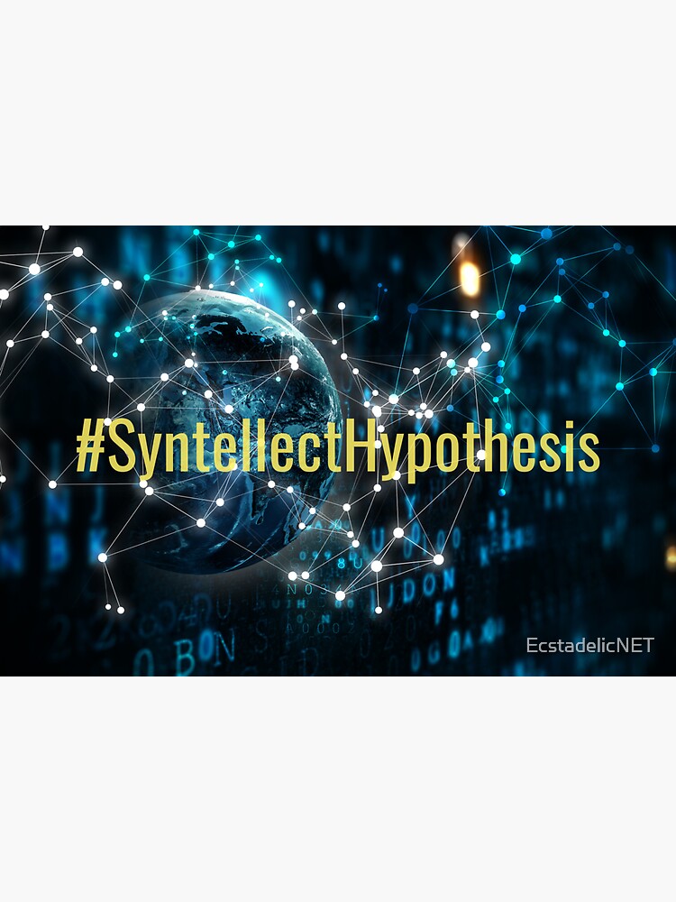 #SyntellectHypothesis by EcstadelicNET