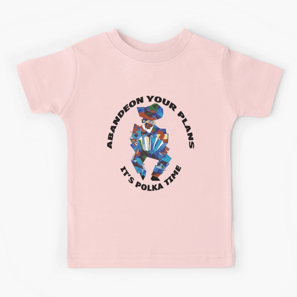 Abandeon Your Plans Its Polka Time T-Shirt Abandeon Your Plans Its Polka Time T-Shirt