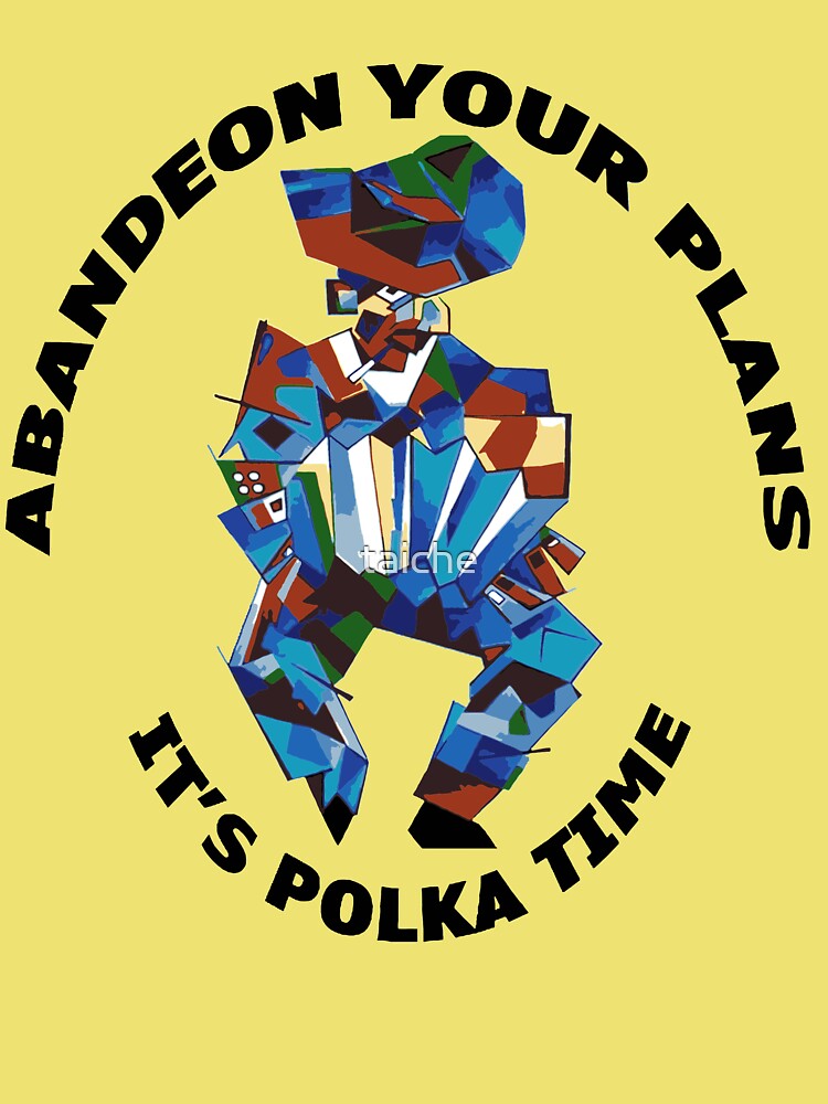 Abandeon Your Plans Its Polka Time T-Shirt Abandeon Your Plans Its Polka Time T-Shirt
