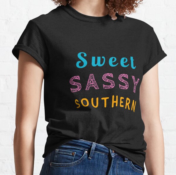 Sweet Sassy Southern Classic T-Shirt