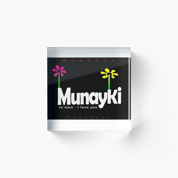 Quechua: Munayki (I Love You) Acrylic Block