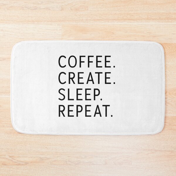 Item preview, COFFEE, CREATE, SLEEP, REPEAT designed and sold by maybeedesignsco.