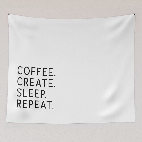 Item preview, COFFEE, CREATE, SLEEP, REPEAT designed and sold by maybeedesignsco.