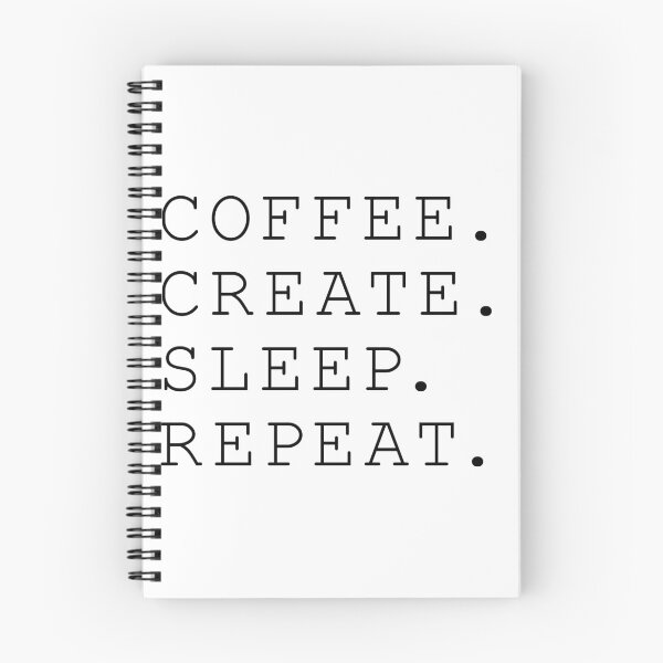 Item preview, COFFEE, CREATE, SLEEP, REPEAT designed and sold by maybeedesignsco.