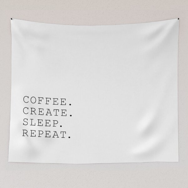 Item preview, COFFEE, CREATE, SLEEP, REPEAT designed and sold by maybeedesignsco.