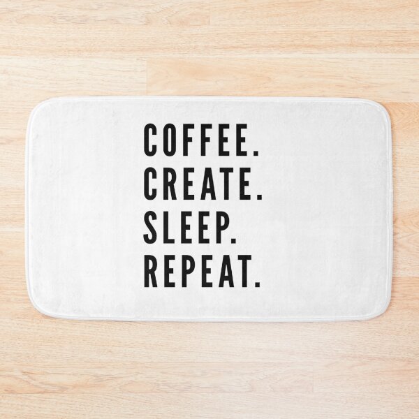 Item preview, COFFEE, CREATE, SLEEP, REPEAT designed and sold by maybeedesignsco.