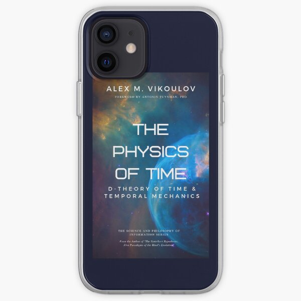 The Physics of Time: D-Theory of Time & Temporal Mechanics by Alex M. Vikoulov iPhone Soft Case