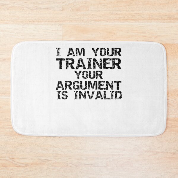 Item preview, Funny I Am Your Trainer Your Argument is Invalid Funny Workout Quote designed and sold by TNDesignStudio.