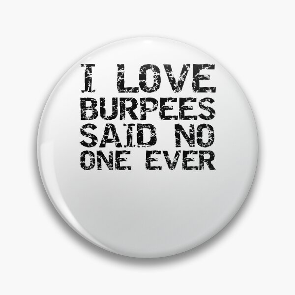 Item preview, Funny I Love Burpees Said No One Ever Funny Workout Quote designed and sold by TNDesignStudio.