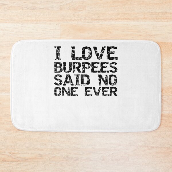 Item preview, Funny I Love Burpees Said No One Ever Funny Workout Quote designed and sold by TNDesignStudio.