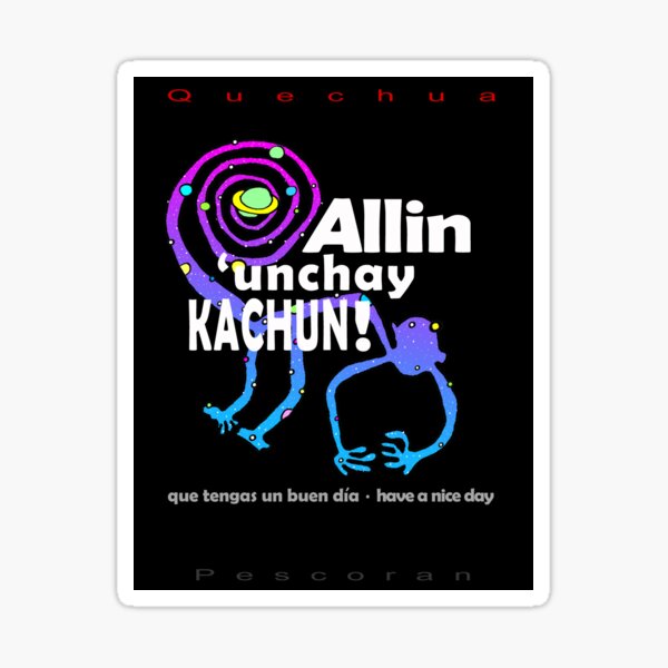 Quechua: Allin P'unchay Kachun! (Have a Nice Day!) Sticker
