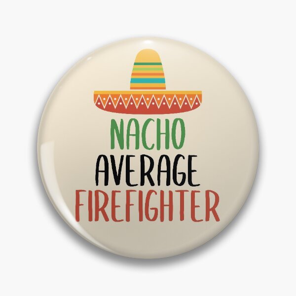 Item preview, Nacho Average Firefighter designed and sold by livegood.
