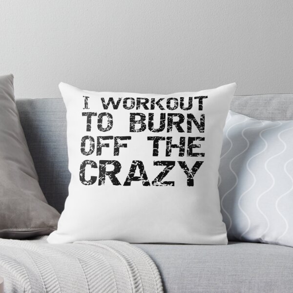 Item preview, Funny I Workout to Burn Off the Crazy Funny Workout Quote designed and sold by TNDesignStudio.