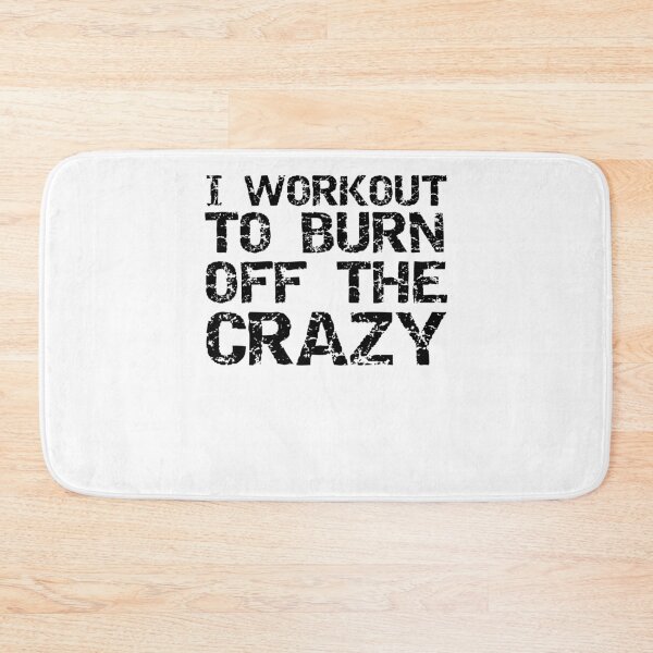 Item preview, Funny I Workout to Burn Off the Crazy Funny Workout Quote designed and sold by TNDesignStudio.