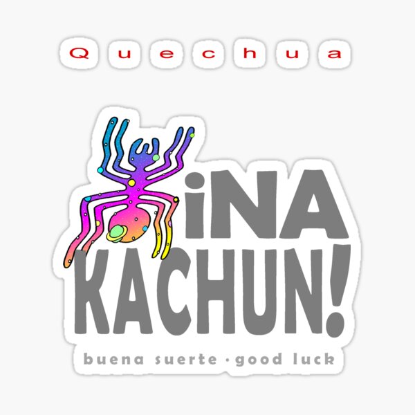 Quechua: Hina Kachun (Good Luck) Sticker