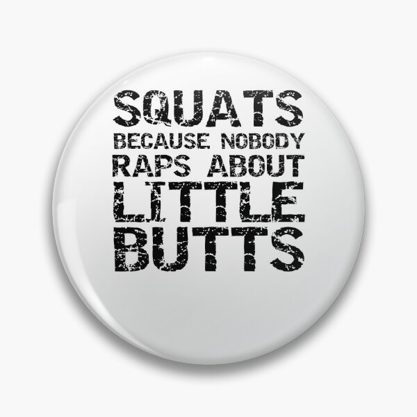 Item preview, Funny Leg Day Squats Because Nobody Raps About Little Butts Funny Workout Quote designed and sold by TNDesignStudio.