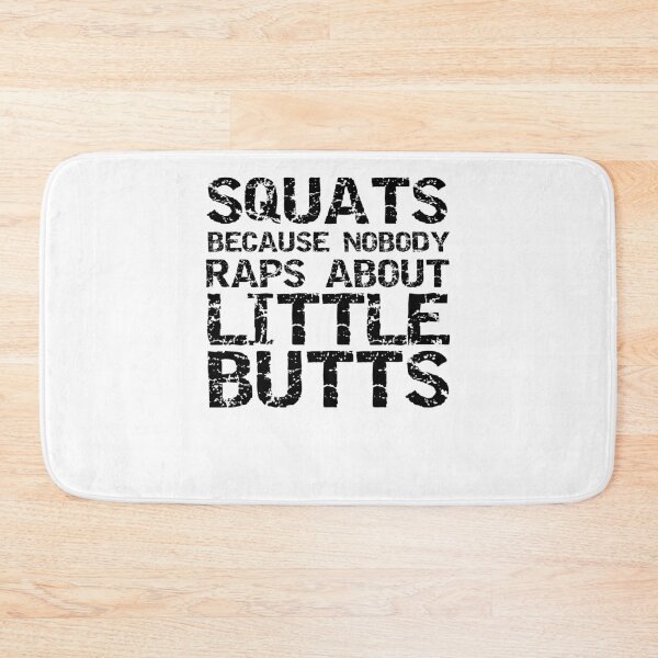 Item preview, Funny Leg Day Squats Because Nobody Raps About Little Butts Funny Workout Quote designed and sold by TNDesignStudio.