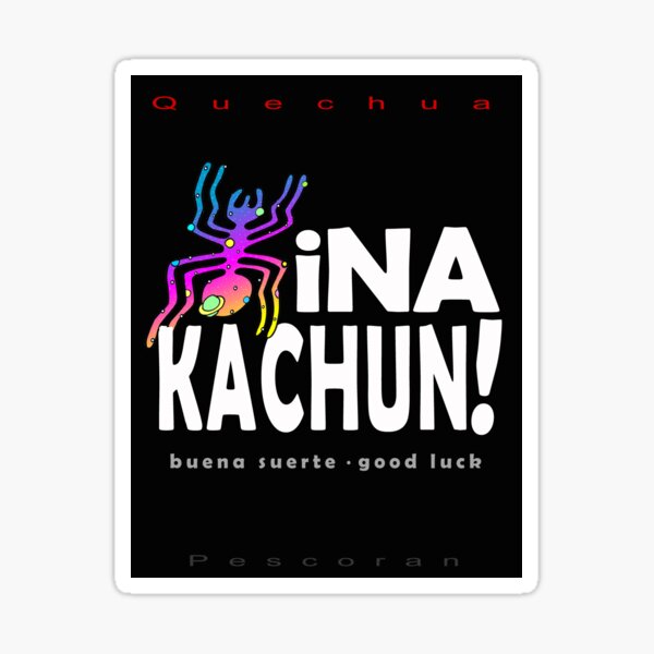 Quechua: Hina Kachun (Good Luck) Sticker
