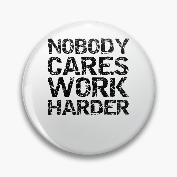 Item preview, Funny Nobody Cares Work Harder Funny Workout Quote designed and sold by TNDesignStudio.