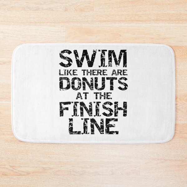 Item preview, Funny Swim Like There are Donuts at the Finish Line Funny Workout Quote designed and sold by TNDesignStudio.
