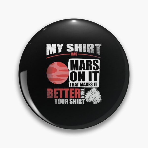 Item preview, My Shirt Has Mars On It. Makes It Better Than Your Shirt designed and sold by Orange Pieces.