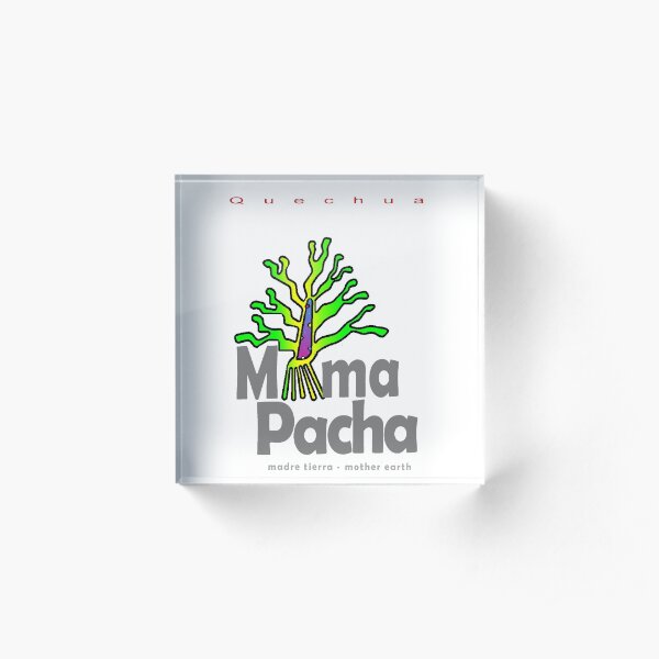 Quechua: Mama Pacha (Mother Earth) Acrylic Block