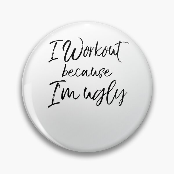Artikelvorschau, I Workout Because I'm Ugly Funny Workout Quote entworfen und verkauft von TNDesignStudio.
