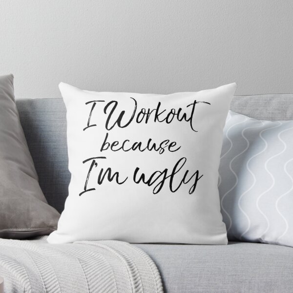 Artikelvorschau, I Workout Because I'm Ugly Funny Workout Quote entworfen und verkauft von TNDesignStudio.
