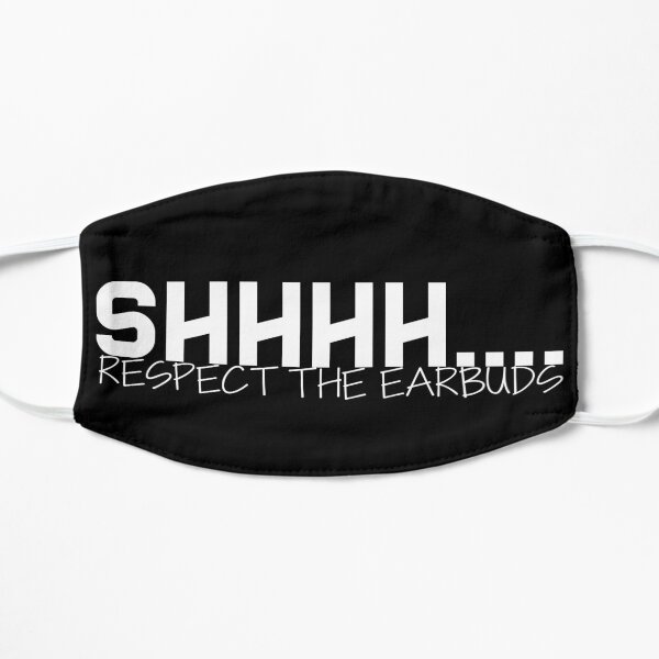Shhhh Respect the Earbuds Silly Rude Funny gift Mask