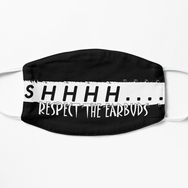 Shhhh Respect the Earbuds Silly Rude Funny gift Mask
