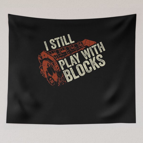 Item preview, I Still Play With Blocks Mechanic Gift designed and sold by Marcid95.