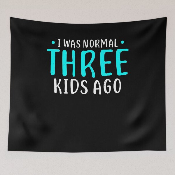 Item preview, I Was Normal 3 Kids Ago Mother of Three Kids Gift designed and sold by Marcid95.