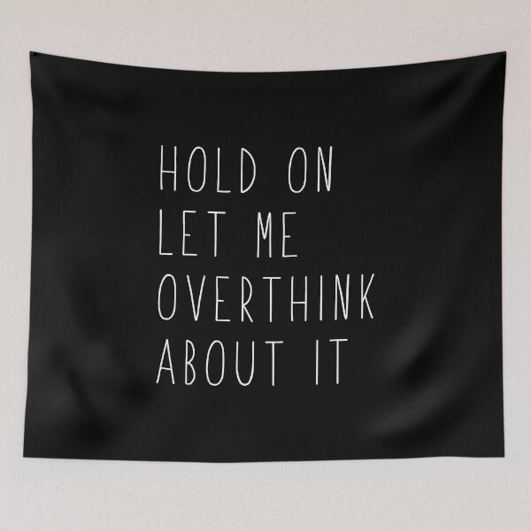 Item preview, Hold on, Let me overthink about it designed and sold by corbrand.