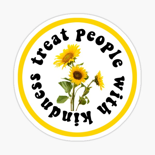 treat people with kindness Sticker