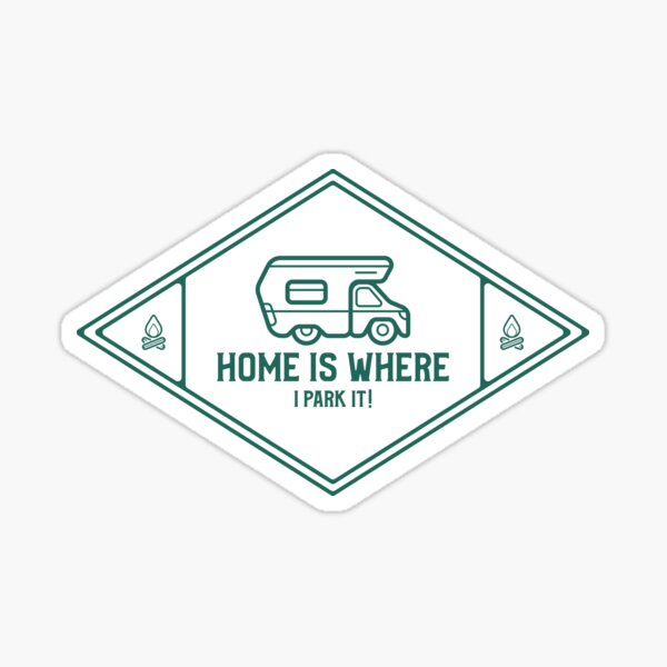 Home is Where I Park It Sticker