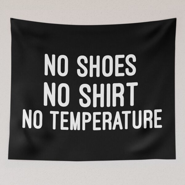 Item preview, No shoes No shirt No temperature : no shoes no no temperature ,no service,no probleme designed and sold by Chamssou.