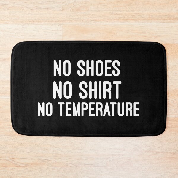 Item preview, No shoes No shirt No temperature : no shoes no no temperature ,no service,no probleme designed and sold by Chamssou.
