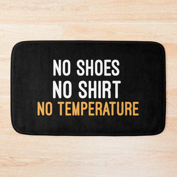 Item preview, No shoes No shirt No temperature : no shoes no no temperature ,no service,no probleme designed and sold by Chamssou.