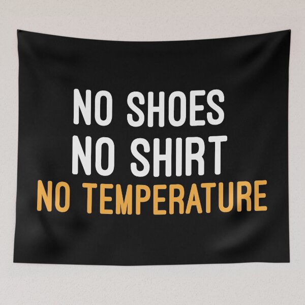 Item preview, No shoes No shirt No temperature : no shoes no no temperature ,no service,no probleme designed and sold by Chamssou.