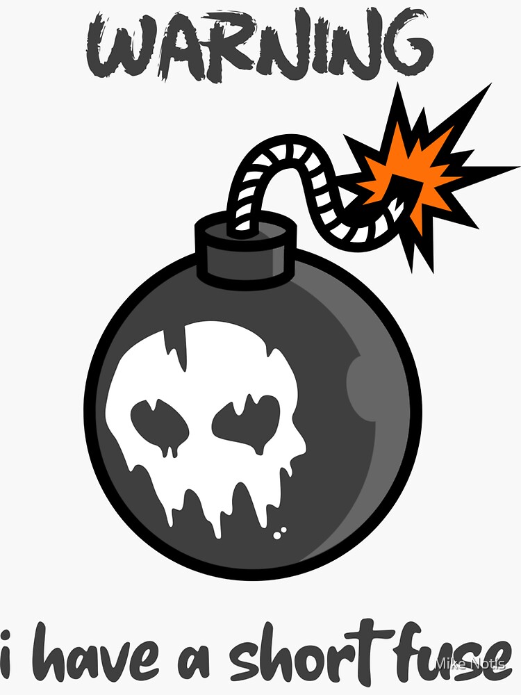 "Warning i have a short fuse" Sticker by mikenotis Redbubble
