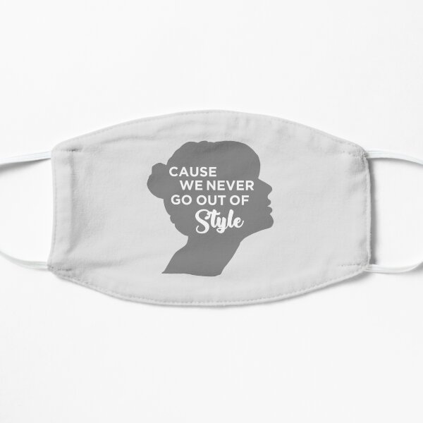 We Never Go Out Of Style Mask