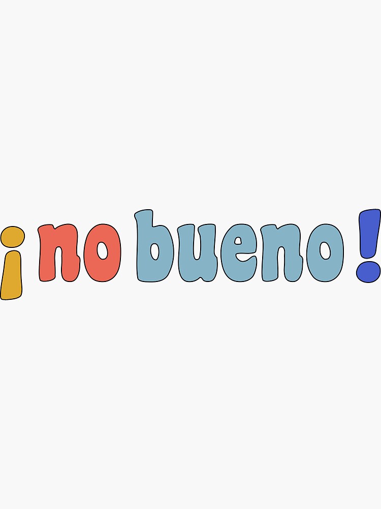 "no bueno" Sticker for Sale by pikafelix Redbubble