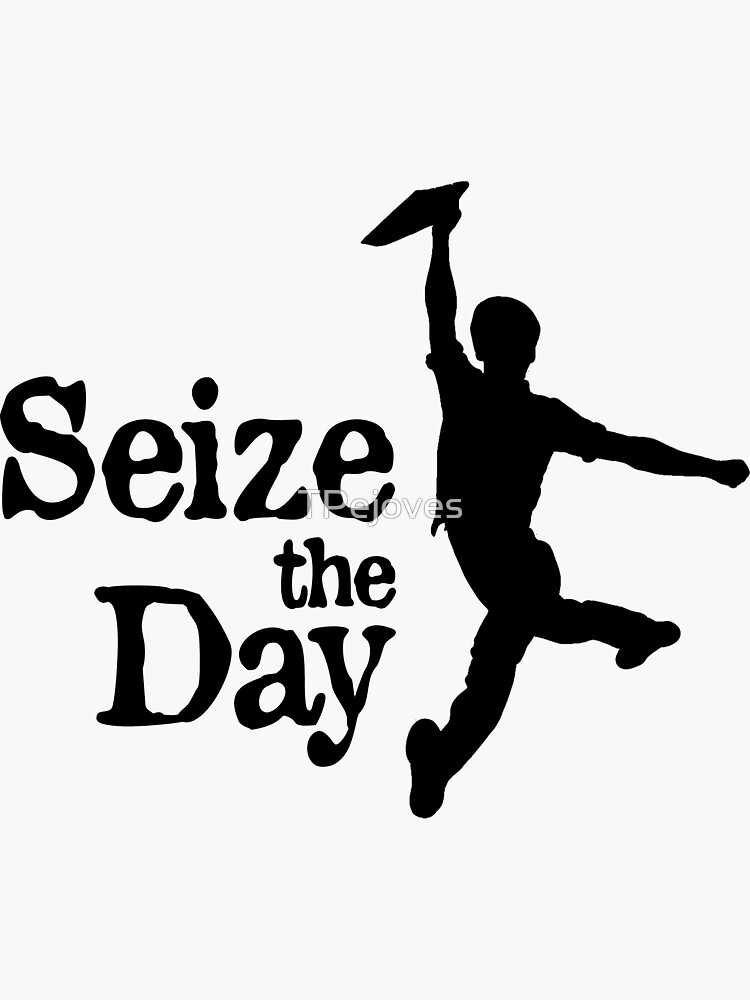 seize-the-day-sticker-for-sale-by-tpejoves-redbubble