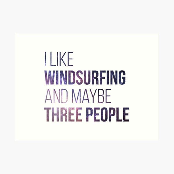 Windsurfing Funny Quote Art Print